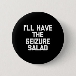 Badge Rond 5 Cm Je Vais Avoir La Salade De Séries - Dit Sarcastiqu