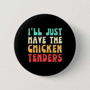 Badge Rond 5 Cm Je vais juste prendre les tenders de poulet Funny