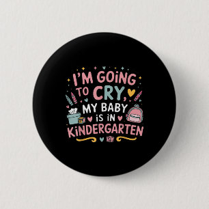 Badge Rond 5 Cm Je Vais Pleurer Mon Bébé Est En maternelle D'Abord