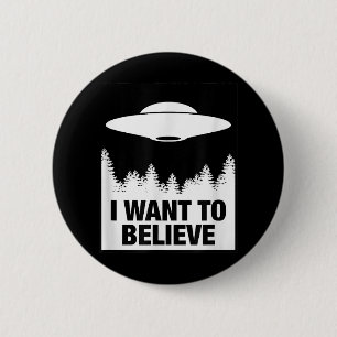Badge Rond 5 Cm JE VEUX CROIRE - Alien Spacship UFO