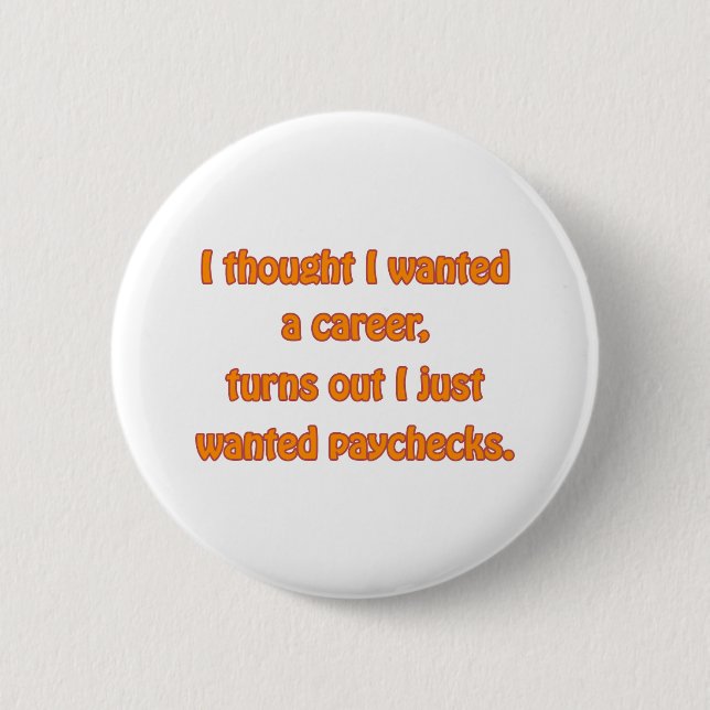 Badge Rond 5 Cm Je veux des chèques de règlement (Devant)