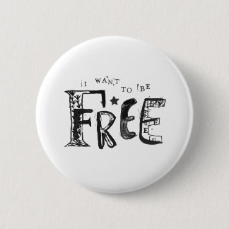 Badge Rond 5 Cm Je veux être libre