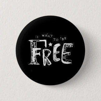 Badge Rond 5 Cm Je veux être libre