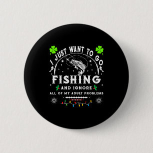 Badge Rond 5 Cm Je veux juste aller à la pêche et ignorer tout de 