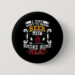 Badge Rond 5 Cm Je Veux Juste Boire De La Bière Et Fumer Un Bbq De