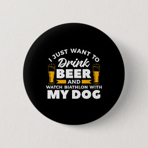 Badge Rond 5 Cm Je Veux Juste Boire De La Bière Et Regarder Le Bia
