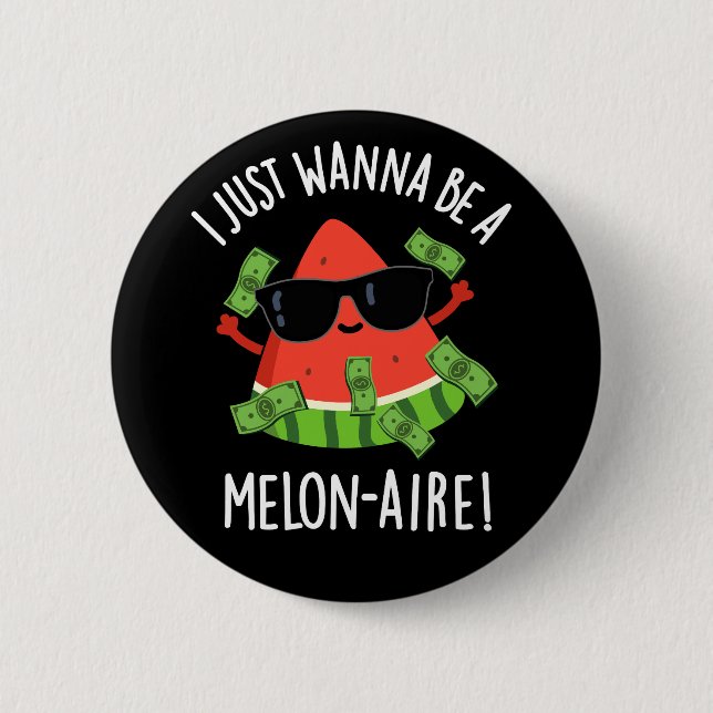 Badge Rond 5 Cm Je Veux Juste Être Un Melon-aire Melon Pun Dark BG (Devant)