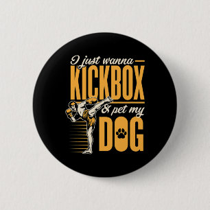 Badge Rond 5 Cm Je veux juste faire du kick-boxing et caresser mon