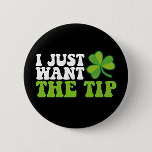 Badge Rond 5 Cm Je veux juste le bout Shamrock St Patrick's Day