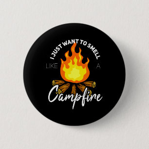 Badge Rond 5 Cm Je veux juste sentir comme un cadeau de feu de cam
