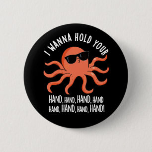 Badge Rond 5 Cm Je Veux Tenir Votre Main Pun Octopus Pun Dark BG