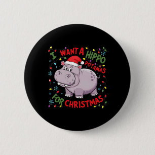 Badge Rond 5 Cm Je Veux Un Hippopotame Pour L'Hippopotame De Noël
