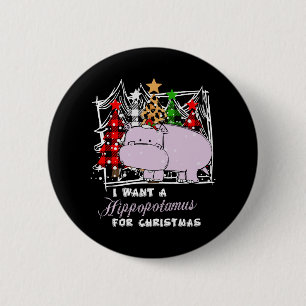 Badge Rond 5 Cm Je veux un hippopotame pour Noël drôle