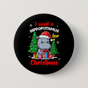 Badge Rond 5 Cm Je Veux Un Hippopotame Pour Un Hippopotame De Noël