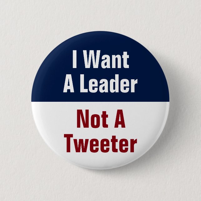 Badge Rond 5 Cm Je Veux Un Leader Pas Un Tweeter - Anti Trump (Devant)