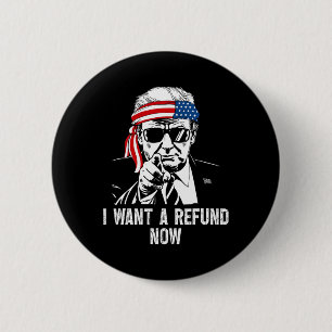 Badge Rond 5 Cm Je veux un remboursement maintenant drôle Trump 