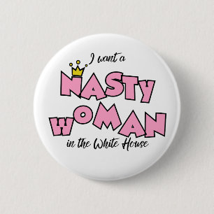 Badge Rond 5 Cm Je veux une femme méchante dans la Maison Blanche