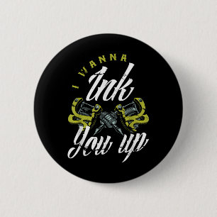 Badge Rond 5 Cm Je Veux Vous Encre Tattoos Drôle Tatouage Artiste