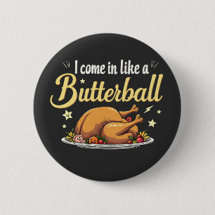 Badge Rond 5 Cm Je viens comme un Butterball Turquie Thanksgiving