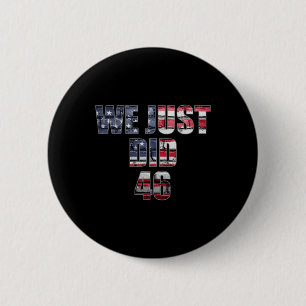 Badge Rond 5 Cm Je viens de faire 46 Biden Harris American Flag El