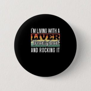 Badge Rond 5 Cm Je vis avec une greffe de foie et je déchire