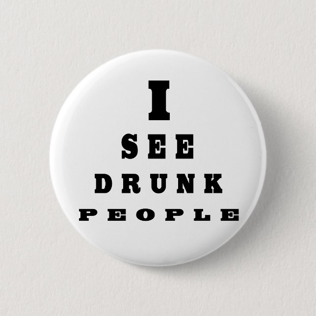Badge Rond 5 Cm Je Vois Des Gens Drunk (Devant)