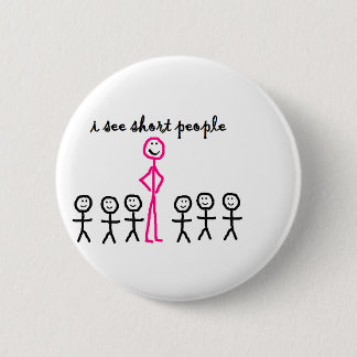 Badge Rond 5 Cm Je vois les personnes courtes