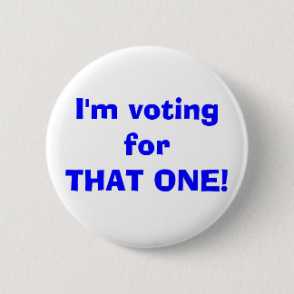 Badge Rond 5 Cm Je vote le forTHAT UN !