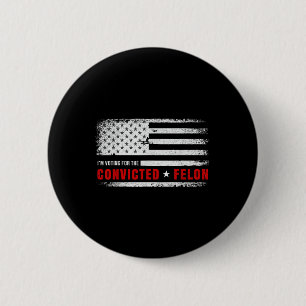 Badge Rond 5 Cm Je Vote Pour Le Condamné Felon Funny Pro Trump