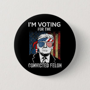 Badge Rond 5 Cm Je vote pour le condamné Felon Funny Trump