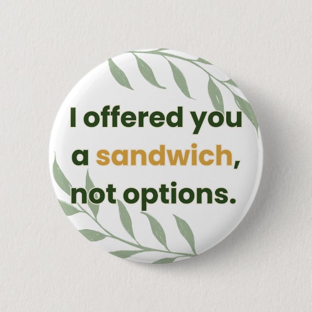 Badge Rond 5 Cm « Je vous ai proposé un sandwich, pas des options  (Devant)