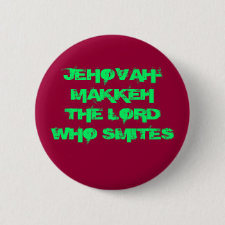 BADGE ROND 5 CM JEHOVAH-MAKKEH LE SEIGNEUR WHO SMITES