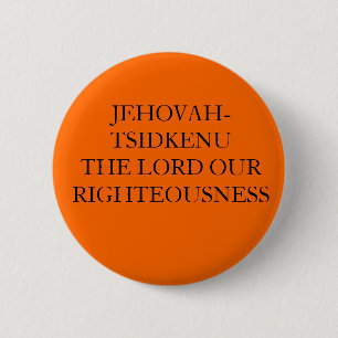 BADGE ROND 5 CM JEHOVAH-TSIDKENU LE SEIGNEUR OUR RIGHTEOUSNESS