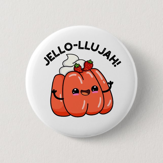 Badge Rond 5 Cm Jello-llujah Funny Jello Pun alimentaire (Devant)