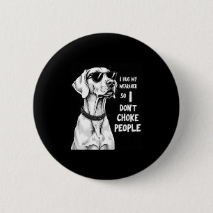 Badge Rond 5 Cm J'Embrasse Mon Weimaraner Donc Je Ne Choque Pas Le
