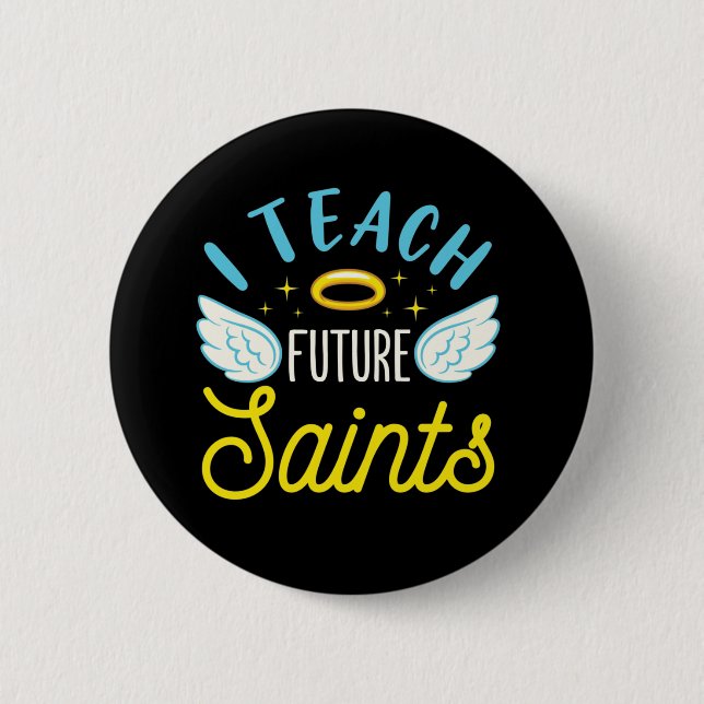 Badge Rond 5 Cm J'Enseigne Les Saints Futurs Enseignant Catholique (Devant)
