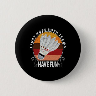 Badge Rond 5 Cm J'Espère Juste Que Les Deux Équipes Ont Amusant Le