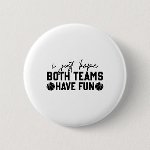 Badge Rond 5 Cm J'Espère Juste Que Les Deux Équipes Ont Amusant Wh
