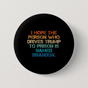 Badge Rond 5 Cm J'Espère Que La Personne Qui Conduit Trump À La Pr