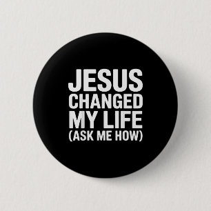 Badge Rond 5 Cm Jésus a changé ma vie Demandez-moi comment Chrétie