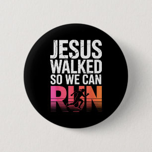 Badge Rond 5 Cm Jésus a marché pour que nous puissions courir Entr
