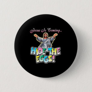 Badge Rond 5 Cm Jésus arrive cachez les œufs T Shirt