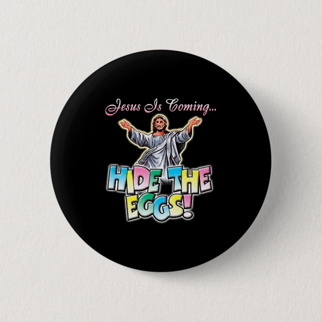 Badge Rond 5 Cm Jésus arrive cachez les œufs T Shirt  (Devant)