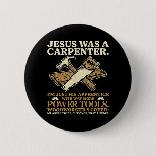 Badge Rond 5 Cm Jésus était un charpentier, je suis son apprenti m