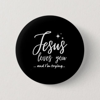 Badge Rond 5 Cm Jesus Loves You And I'm Trying Funny Christian Eva