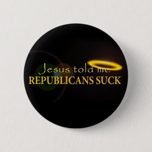 Badge Rond 5 Cm Jésus m'a dit que les républicains sucent