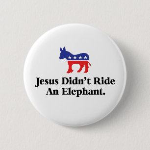 Badge Rond 5 Cm Jésus n'a pas dirigé un éléphant - Parti Démocrati
