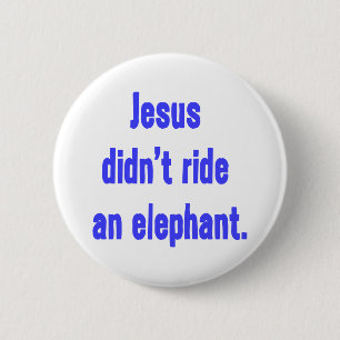 Badge Rond 5 Cm Jésus n'a pas monté d'éléphant