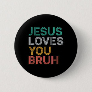 Badge Rond 5 Cm Jésus T'Aime Bruh Drôle Foi Chrétienne Hommes Fils