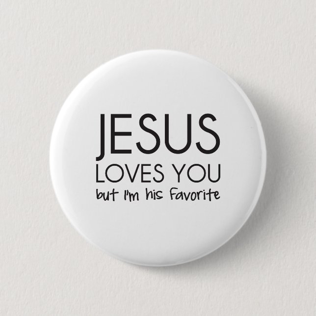 Badge Rond 5 Cm Jésus vous aime mais je suis son favori (Devant)